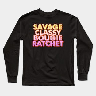 Savage Classy Bougie Ratchet Long Sleeve T-Shirt